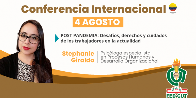 CONFERENCIA INTERNACIONAL – POST PANDEMIA: DESAFIOS, DERECHOS Y CUIDADOS DE LOS TRABAJADORES EN LA ACTUALIDAD