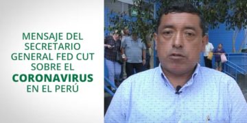 Mensaje del Sec. General FED-CUT sobre la llegada del Coronavirus al Perú