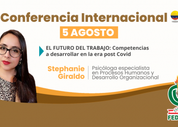 CONFERECIA INTERNACIONAL – EL FUTURO DEL TRABAJO: COMPETENCIAS A DESARROLLAR EN LA ERA POST COVID