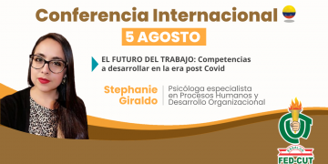 CONFERECIA INTERNACIONAL – EL FUTURO DEL TRABAJO: COMPETENCIAS A DESARROLLAR EN LA ERA POST COVID